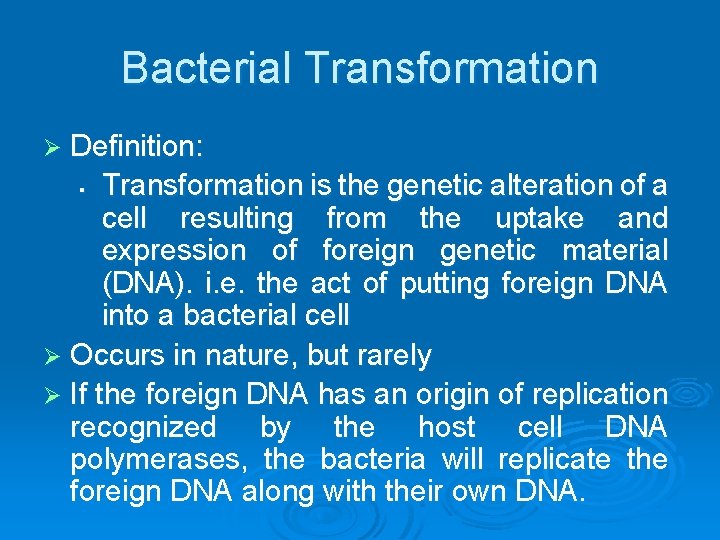 Bacterial Transformation Ø Definition: Transformation is the genetic alteration of a cell resulting from