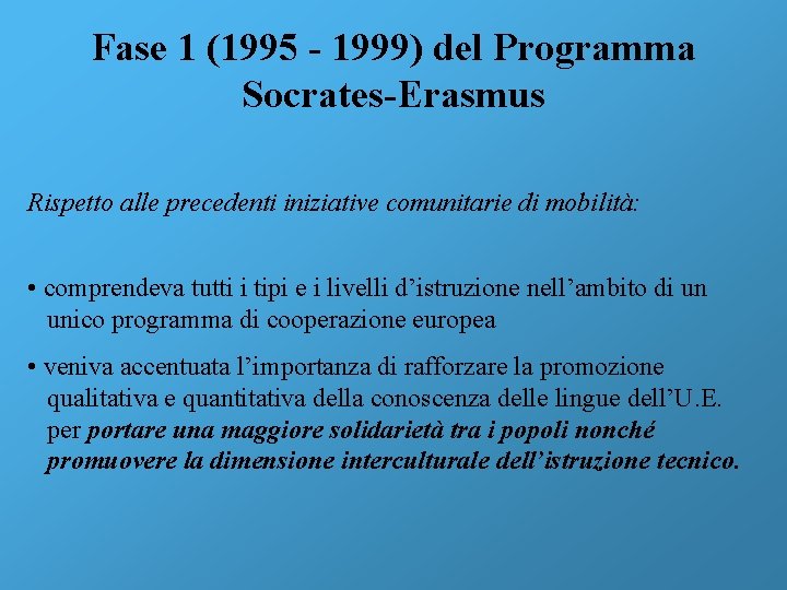 Fase 1 (1995 - 1999) del Programma Socrates-Erasmus Rispetto alle precedenti iniziative comunitarie di