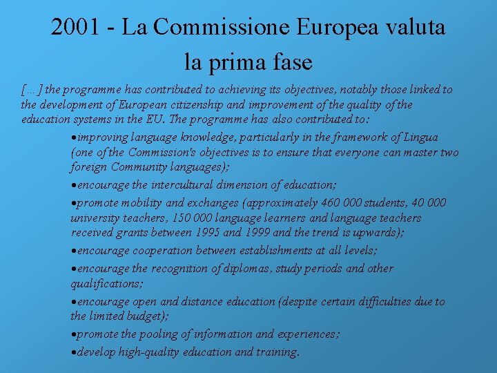 2001 - La Commissione Europea valuta la prima fase […] the programme has contributed