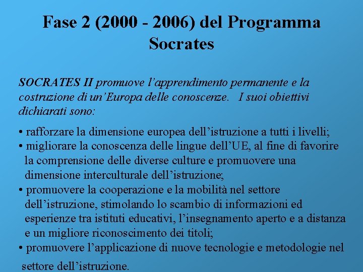 Fase 2 (2000 - 2006) del Programma Socrates SOCRATES II promuove l’apprendimento permanente e