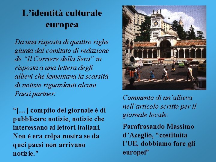 L’identità culturale europea Da una risposta di quattro righe giunta dal comitato di redazione