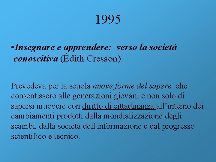 1995 • Insegnare e apprendere: verso la società conoscitiva (Édith Cresson) Prevedeva per la