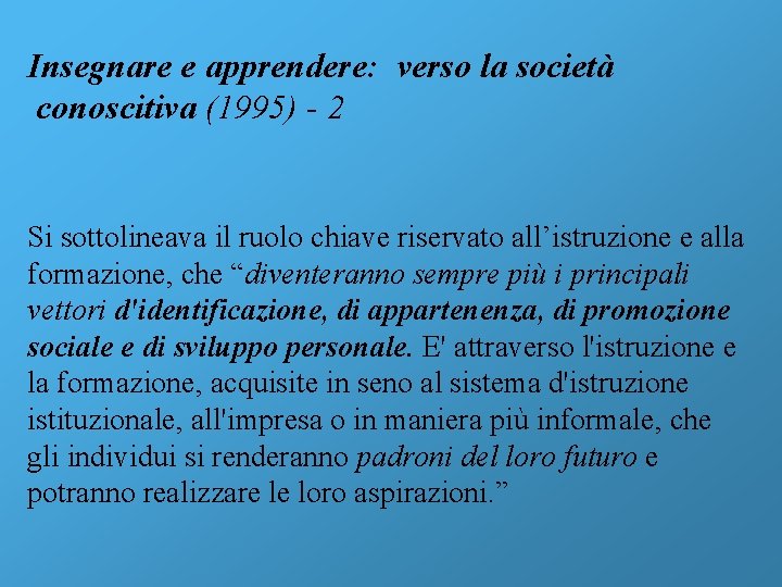 Insegnare e apprendere: verso la società conoscitiva (1995) - 2 Si sottolineava il ruolo