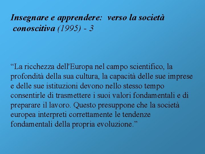 Insegnare e apprendere: verso la società conoscitiva (1995) - 3 “La ricchezza dell'Europa nel