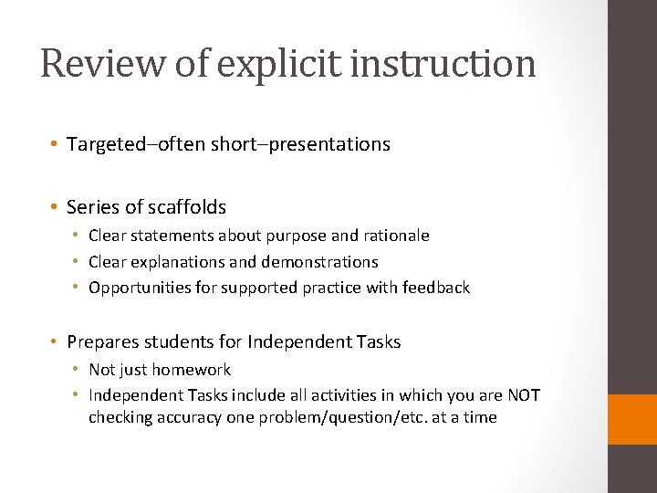 Review of explicit instruction • Targeted–often short–presentations • Series of scaffolds • Clear statements