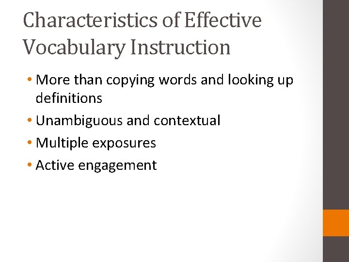 Characteristics of Effective Vocabulary Instruction • More than copying words and looking up definitions