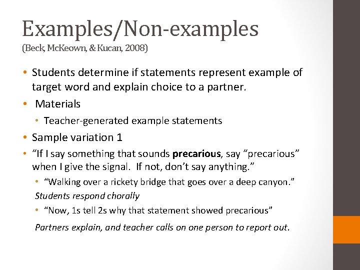 Examples/Non-examples (Beck, Mc. Keown, & Kucan, 2008) • Students determine if statements represent example