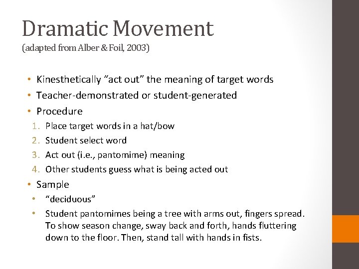 Dramatic Movement (adapted from Alber & Foil, 2003) • Kinesthetically “act out” the meaning