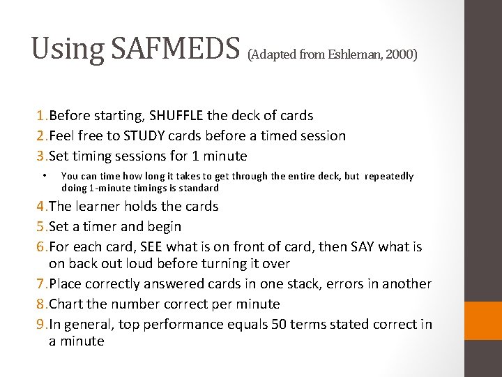 Using SAFMEDS (Adapted from Eshleman, 2000) 1. Before starting, SHUFFLE the deck of cards