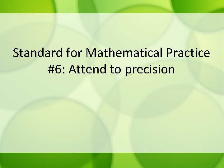 Standard for Mathematical Practice #6: Attend to precision 