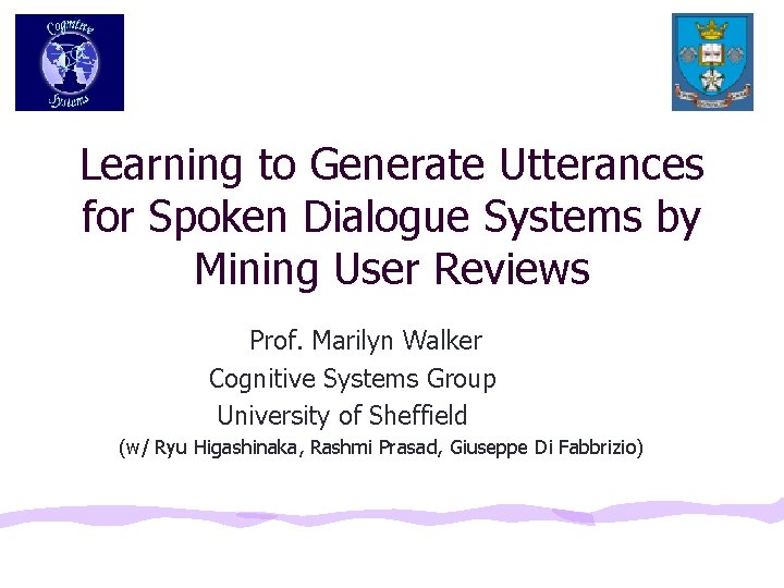 Learning to Generate Utterances for Spoken Dialogue Systems by Mining User Reviews Prof. Marilyn