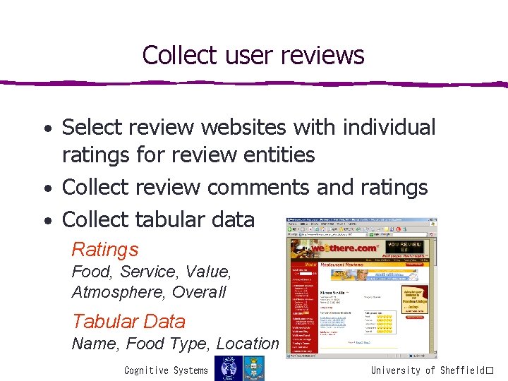 Collect user reviews • Select review websites with individual ratings for review entities •