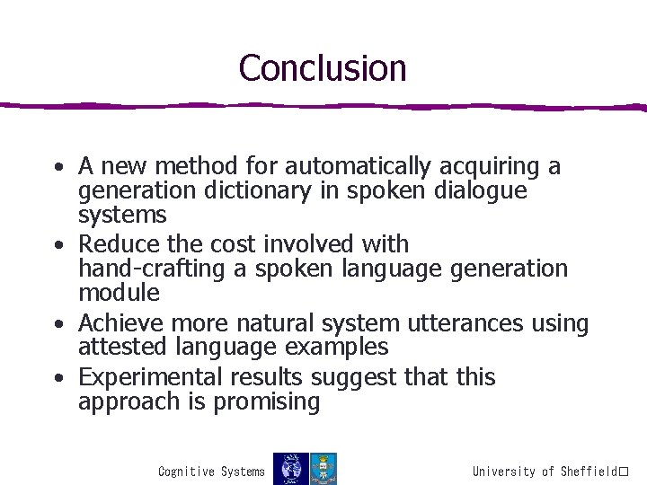 Conclusion • A new method for automatically acquiring a generation dictionary in spoken dialogue