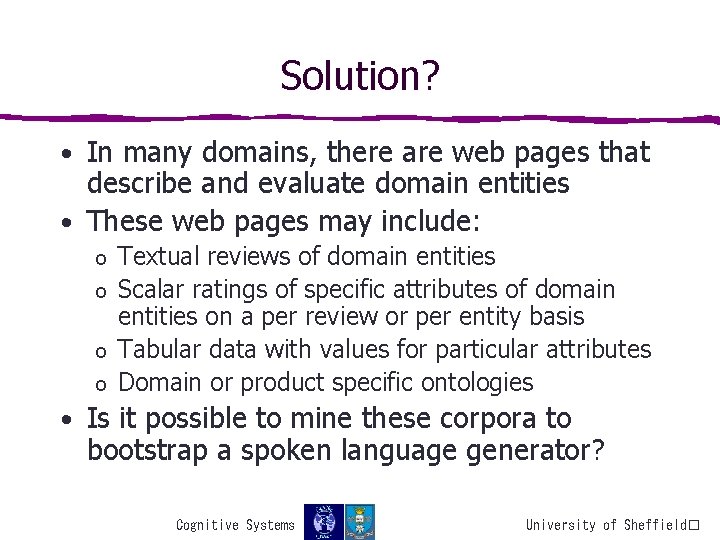 Solution? • In many domains, there are web pages that describe and evaluate domain