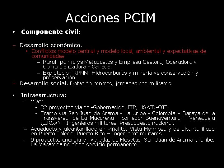Acciones PCIM • Componente civil: – Desarrollo económico. • Conflictos modelo central y modelo
