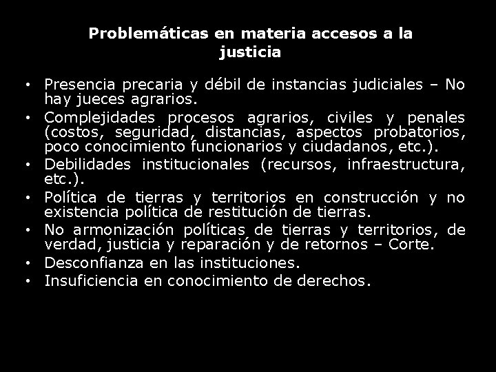Problemáticas en materia accesos a la justicia • Presencia precaria y débil de instancias