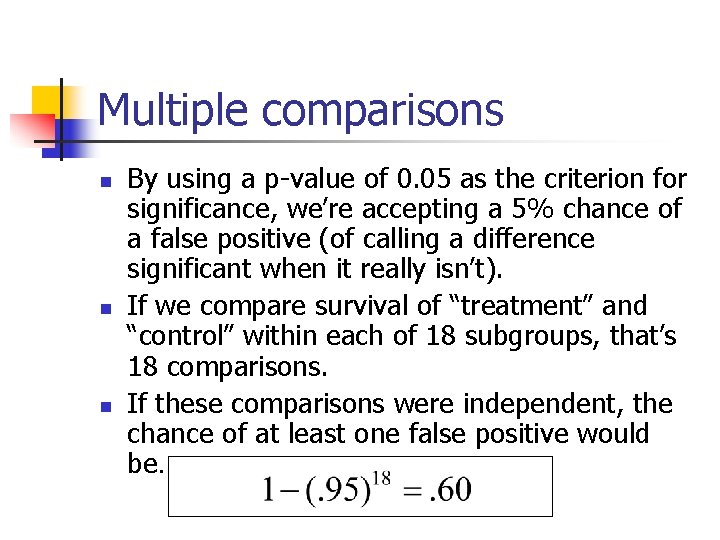 Multiple comparisons n n n By using a p-value of 0. 05 as the