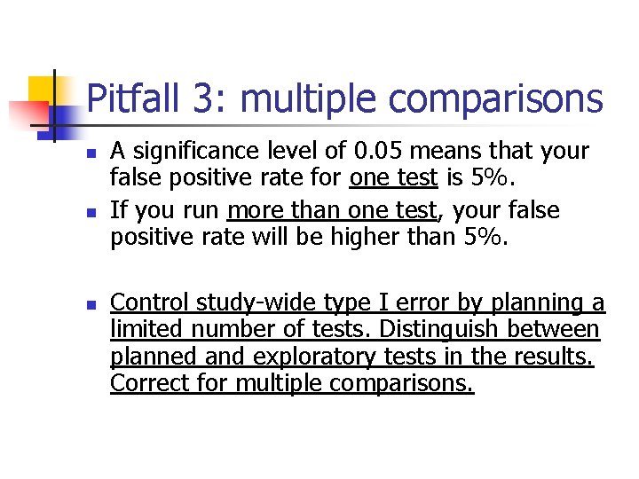 Pitfall 3: multiple comparisons n n n A significance level of 0. 05 means