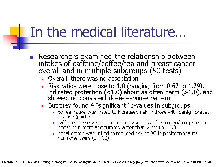 In the medical literature… n Researchers examined the relationship between intakes of caffeine/coffee/tea and