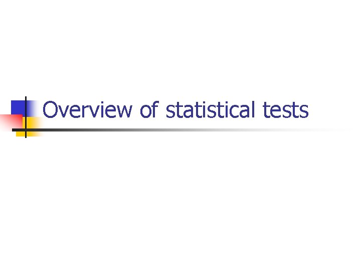 Overview of statistical tests 