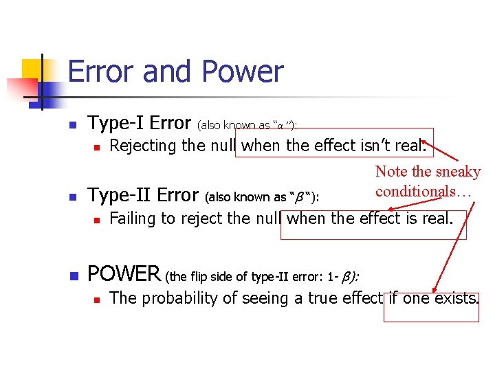 Error and Power n Type-I Error (also known as “α”): n n Type-II Error