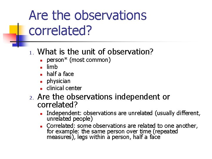 Are the observations correlated? 1. What is the unit of observation? n n n