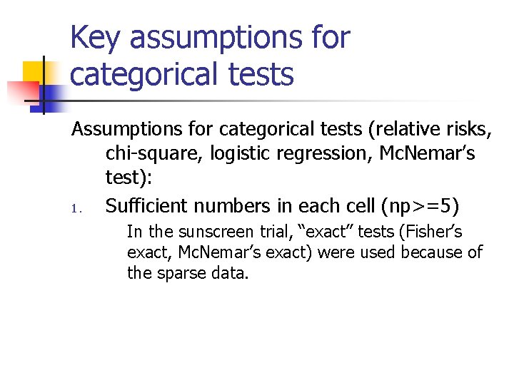 Key assumptions for categorical tests Assumptions for categorical tests (relative risks, chi-square, logistic regression,