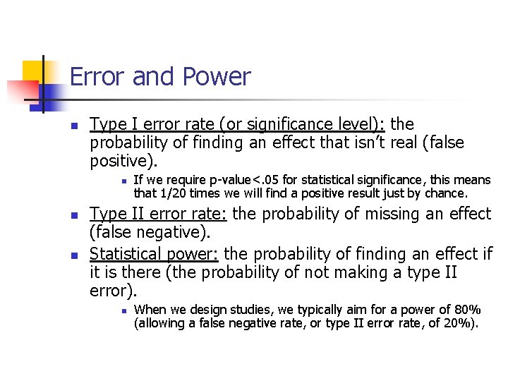 Error and Power n Type I error rate (or significance level): the probability of