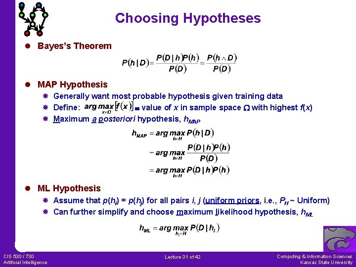 Choosing Hypotheses l Bayes’s Theorem l MAP Hypothesis Generally want most probable hypothesis given