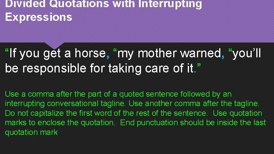 Divided Quotations with Interrupting Expressions “If you get a horse, “my mother warned, “you’ll