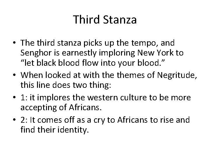 Third Stanza • The third stanza picks up the tempo, and Senghor is earnestly