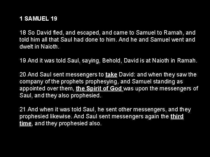 1 SAMUEL 19 18 So David fled, and escaped, and came to Samuel to