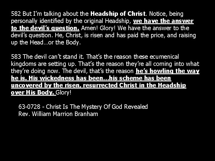 582 But I’m talking about the Headship of Christ. Notice, being personally identified by