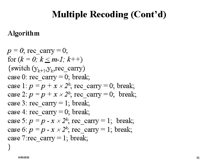 Multiple Recoding (Cont’d) Algorithm p = 0; rec_carry = 0; for (k = 0; Multiple Recoding (Cont’d) Algorithm p = 0; rec_carry = 0; for (k = 0;