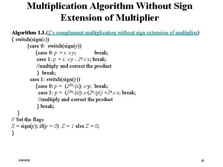 Multiplication Algorithm Without Sign Extension of Multiplier Algorithm 1. 1. (2’s complement multiplication without Multiplication Algorithm Without Sign Extension of Multiplier Algorithm 1. 1. (2’s complement multiplication without