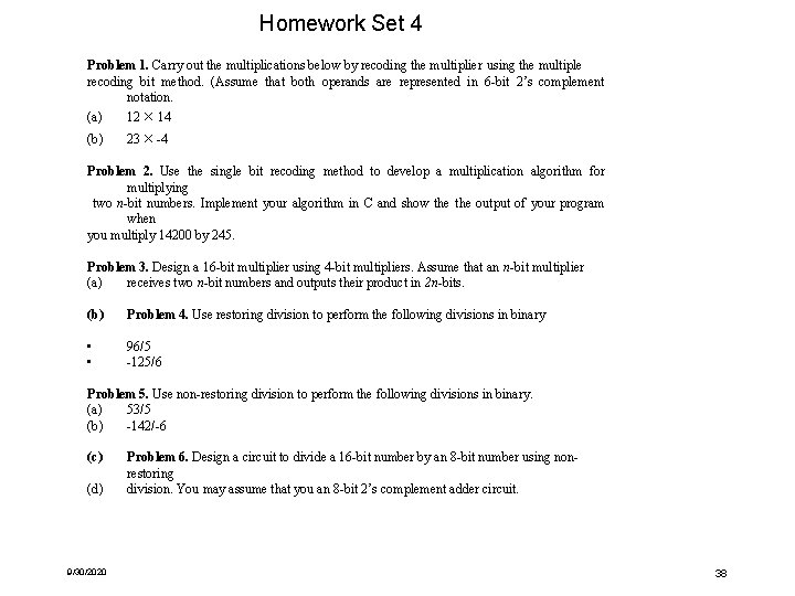 Homework Set 4 Problem 1. Carry out the multiplications below by recoding the multiplier Homework Set 4 Problem 1. Carry out the multiplications below by recoding the multiplier