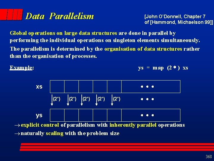 Data Parallelism [John O’Donnell, Chapter 7 of [Hammond, Michaelson 99]] Global operations on large