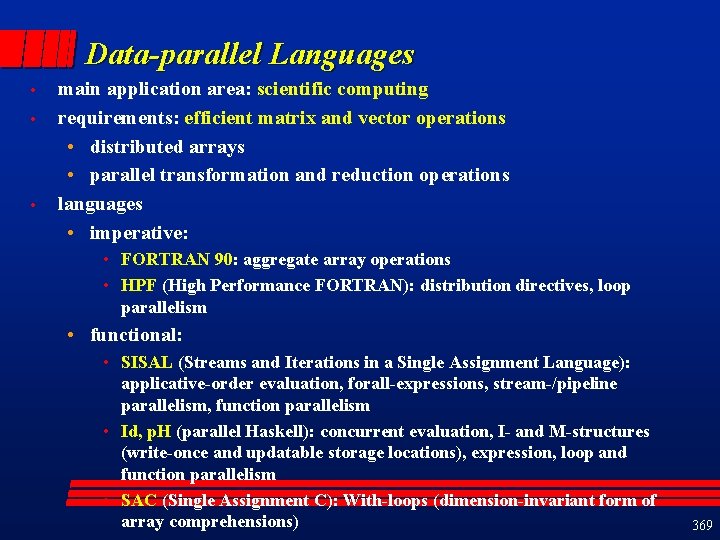 Data-parallel Languages • • • main application area: scientific computing requirements: efficient matrix and