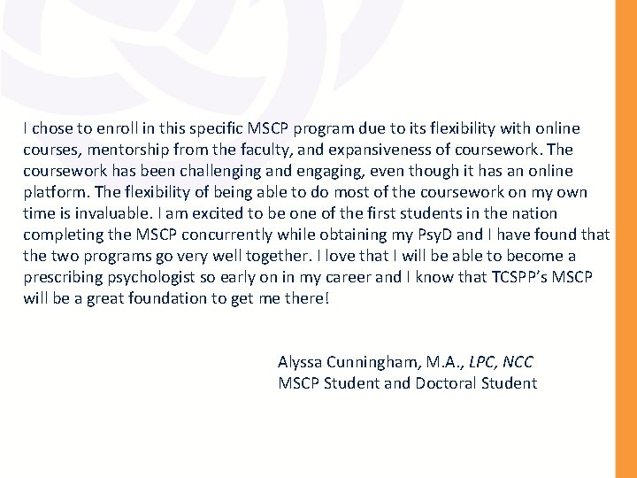 I chose to enroll in this specific MSCP program due to its flexibility with I chose to enroll in this specific MSCP program due to its flexibility with
