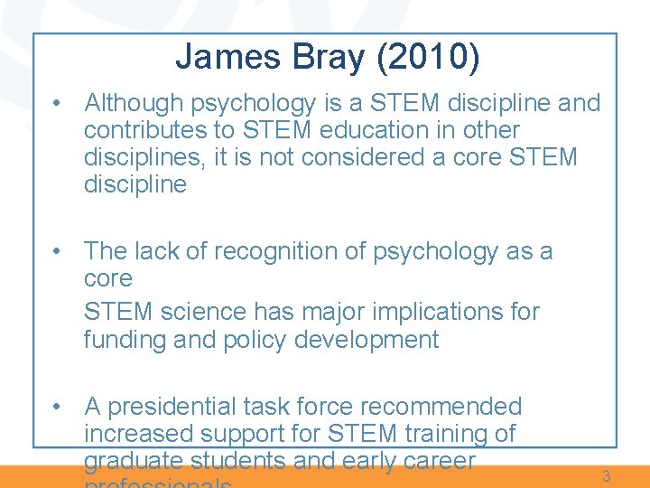James Bray (2010) • Although psychology is a STEM discipline and contributes to STEM James Bray (2010) • Although psychology is a STEM discipline and contributes to STEM
