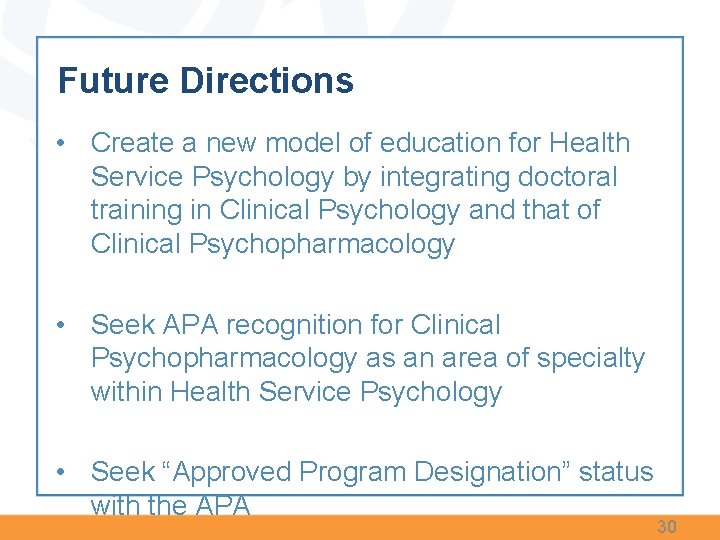 Future Directions • Create a new model of education for Health Service Psychology by Future Directions • Create a new model of education for Health Service Psychology by