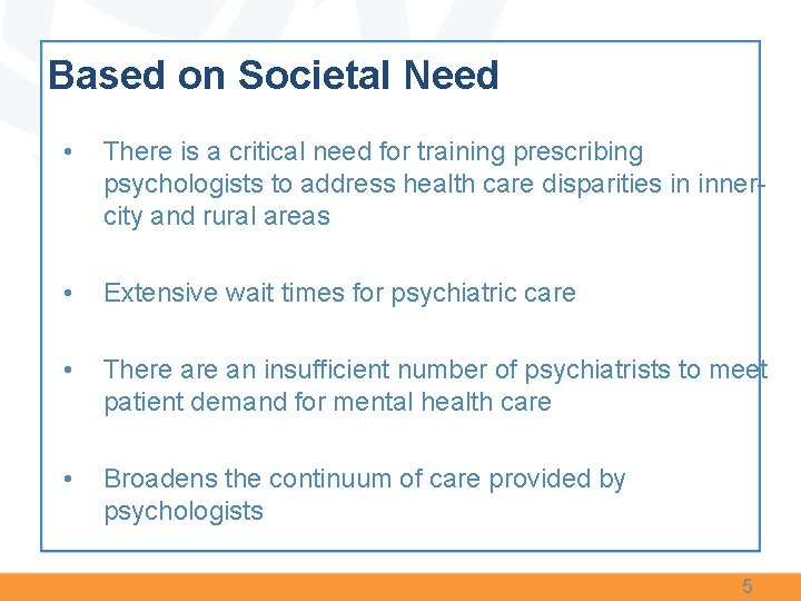 Based on Societal Need • There is a critical need for training prescribing psychologists Based on Societal Need • There is a critical need for training prescribing psychologists