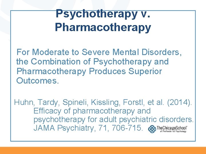 Psychotherapy v. Pharmacotherapy For Moderate to Severe Mental Disorders, the Combination of Psychotherapy and Psychotherapy v. Pharmacotherapy For Moderate to Severe Mental Disorders, the Combination of Psychotherapy and