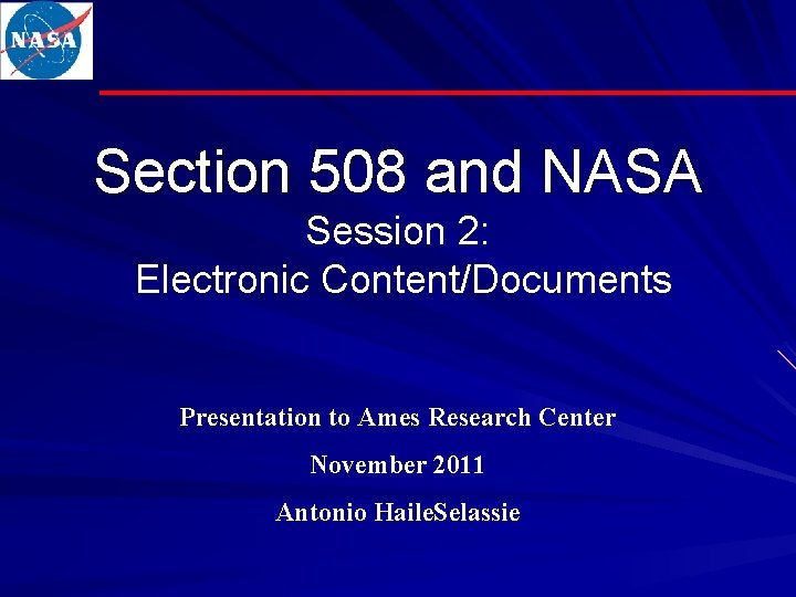 Section 508 and NASA Session 2: Electronic Content/Documents Presentation to Ames Research Center November