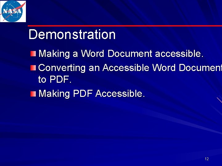 Demonstration Making a Word Document accessible. Converting an Accessible Word Document to PDF. Making