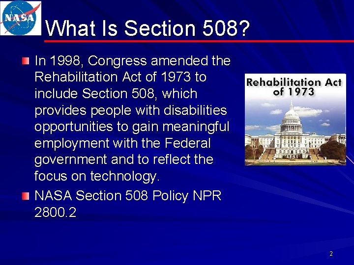 What Is Section 508? In 1998, Congress amended the Rehabilitation Act of 1973 to
