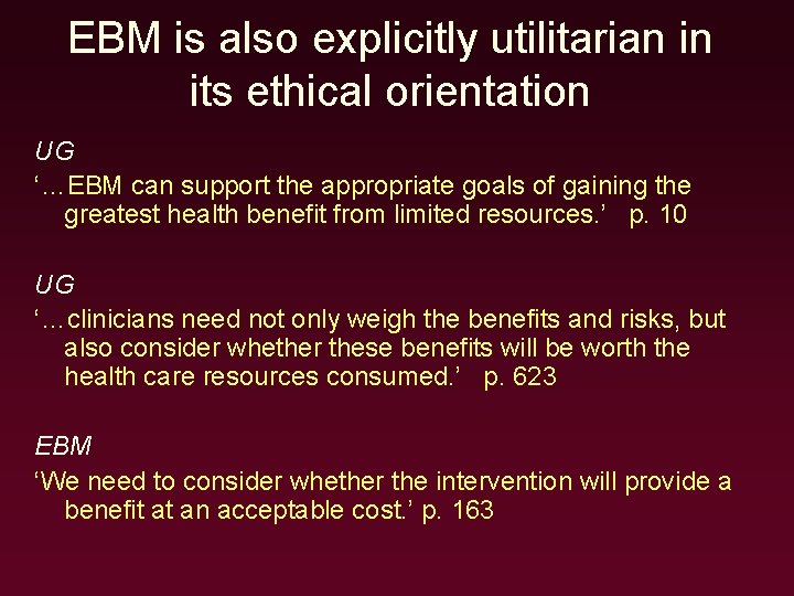EBM is also explicitly utilitarian in its ethical orientation UG ‘…EBM can support the