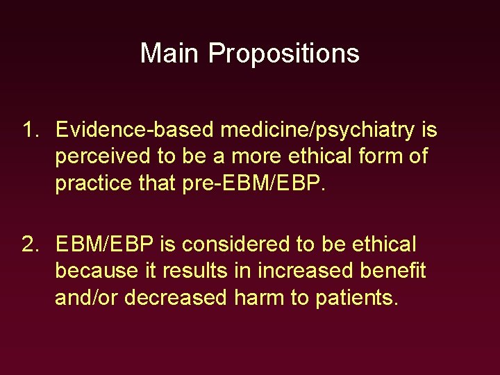 Main Propositions 1. Evidence-based medicine/psychiatry is perceived to be a more ethical form of