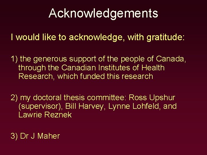 Acknowledgements I would like to acknowledge, with gratitude: 1) the generous support of the