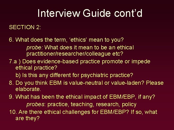 Interview Guide cont’d SECTION 2: 6. What does the term, ‘ethics’ mean to you?